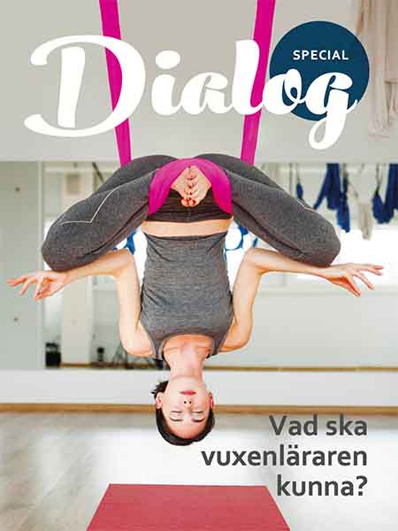 Dialog Special – Vad ska vuxenläraren kunna? Dialog Special - Vad ska vuxenläraren kunna?