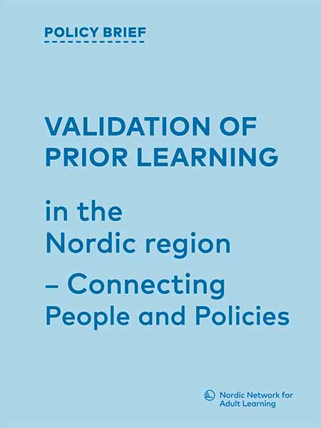 Policy brief: Validation of prior learning in the Nordic region Policy brief: Validation of prior learning in the Nordic region