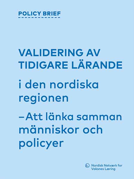 Policy brief: Validering av tidigare lärande i den nordiska regionen Policy brief: Validering av tidigare lärande i den nordiska regionen