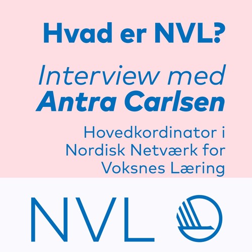 Podcast: Hvad er NVL? Interview med Antra Carlsen