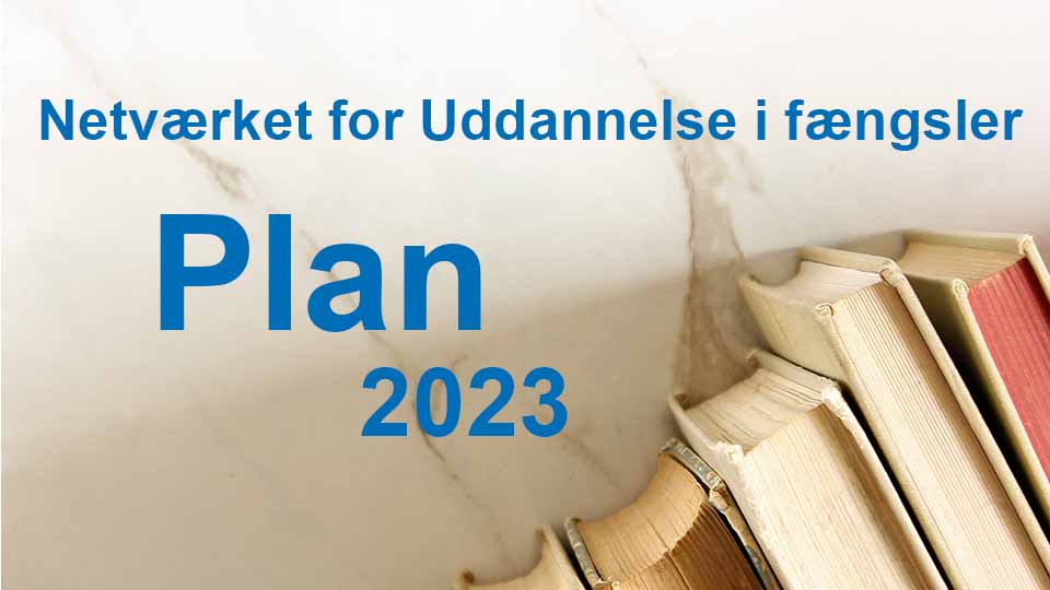 Verksamhetsplan 2023 – Uddannelse i fængsler Verksamhetsplan 2023 – Uddannelse i fængsler