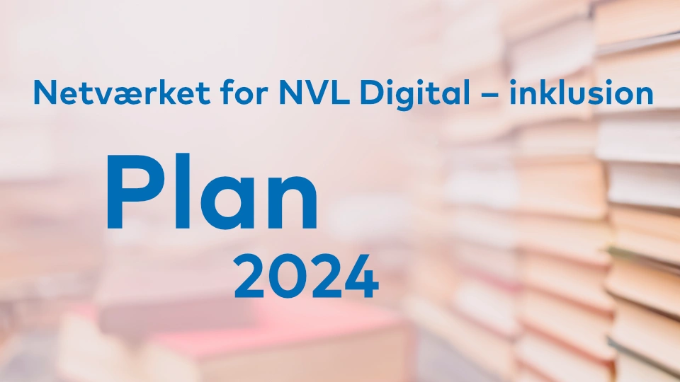Verksamhetsplan 2024 – NVL Digital – inklusion Verksamhetsplan 2024 – NVL Digital – inklusion