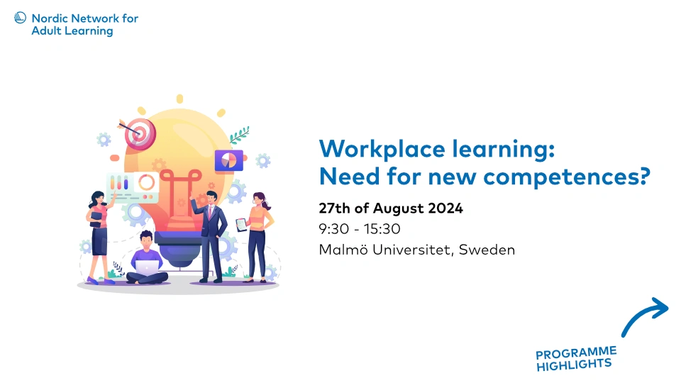 Workplace learning: Need for new competences? A colorful illustration depicts a diverse group of animated people engaged in various activities such as discussion, reading, and presenting, with icons of a lightbulb, target, and gears, symbolizing collaboration and learning. Text above reads 'Workplace learning: Need for new competences?' and '27th of August 2024, 9:30 - 15:30, Malmö Universitet, Sweden.' A logo of the 'Nordic Network for Adult Learning' is in the top left corner.