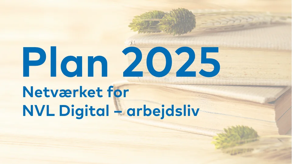 Verksamhetsplan 2025 – NVL Digital – arbejdsliv Verksamhetsplan 2025 – NVL Digital – arbejdsliv
