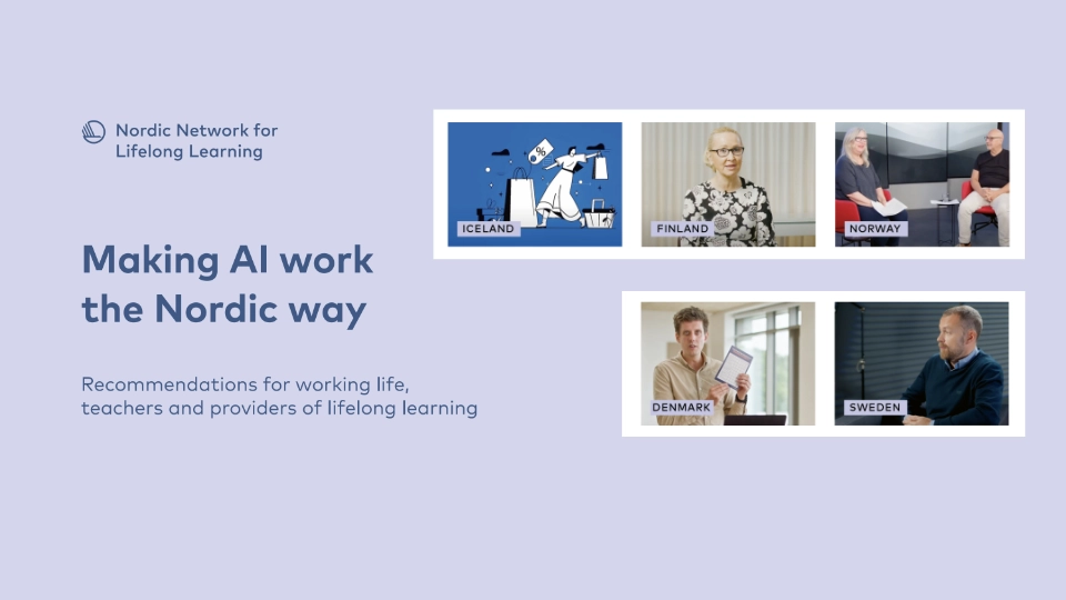 Making AI work the Nordic way one-pager Visual collage promoting the Nordic Network for Lifelong Learning with the title "Making AI work the Nordic way," featuring representatives from Iceland, Finland, Norway, Denmark, and Sweden discussing AI in education and work life.